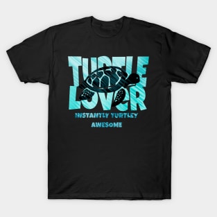 Turtle Lover: Instantly Turtley Awesome T-Shirt